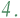 4